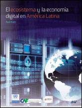 Katz, R. (2015). El ecosistema y la economía digital en América Latina. Madrid: Fundación Telefónica; CEPAL; CAF; CET.LA.
