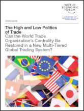 The high and low politics of trade : can the World Trade Organization’s centrality be restored in a new multi-tiered global trading system?. (2015). Geneva: WEF.
