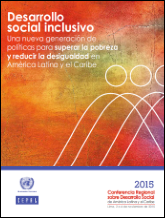 Desarrollo social inclusivo : una nueva generación de políticas para superar la pobreza y reducir la desigualdad en América Latina y el Caribe. (2015). Santiago de Chile: CEPAL.